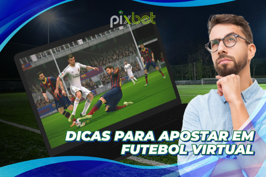 Apostas Em Futebol Virtual A Pixbet Guia Completo Para Iniciantes