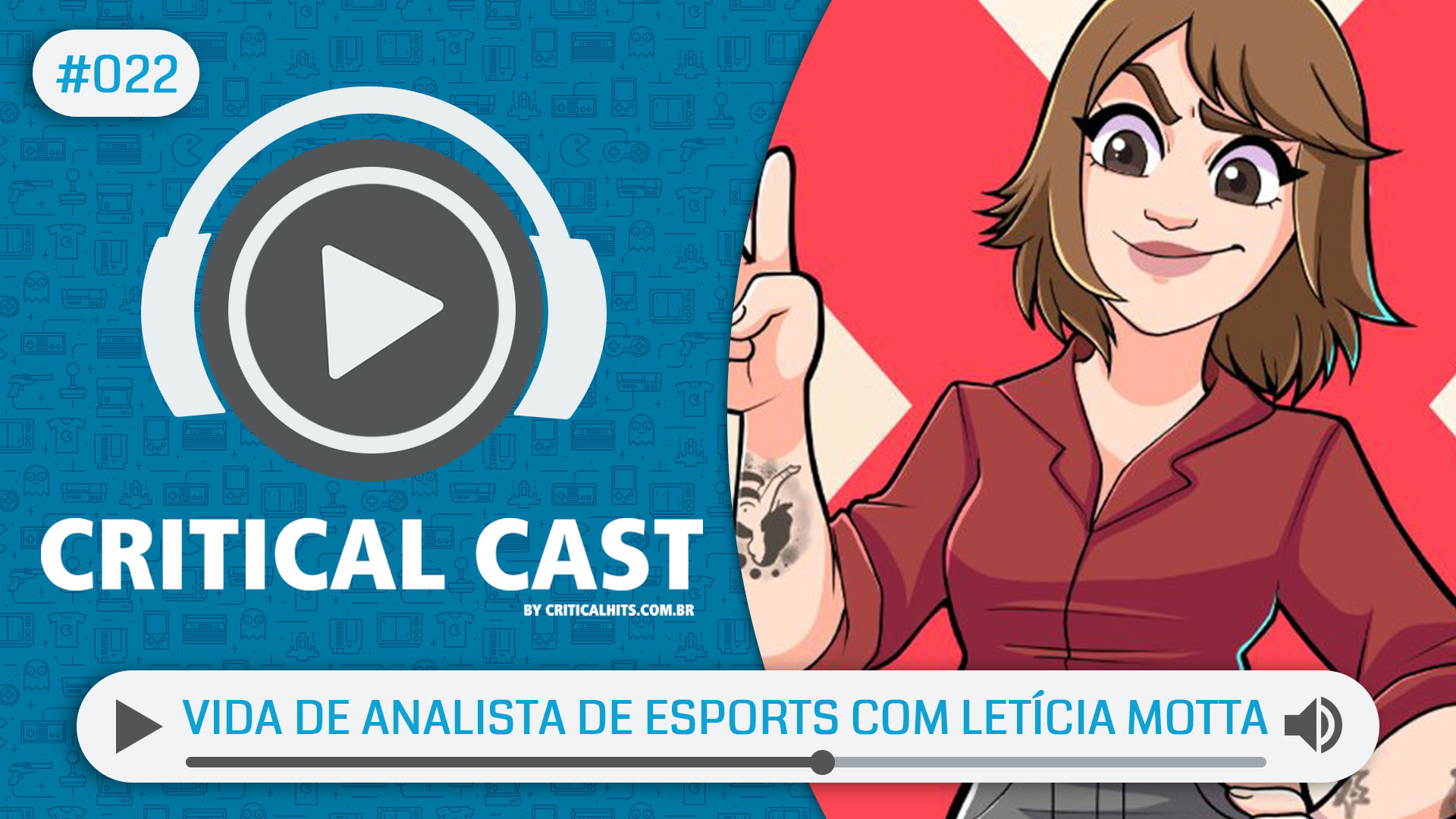 Critical Cast #022 - Vida de analista de Esports com Letícia Motta